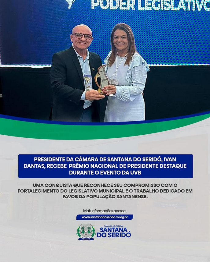 Presidente da Câmara de Santana do Seridó, Ivan Dantas, recebe prêmio nacional de presidente destaque durante evento da UVB